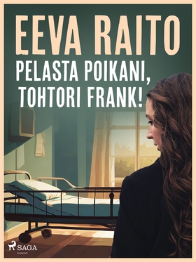 Pelasta poikani, tohtori Frank! (e-bok) av Eeva