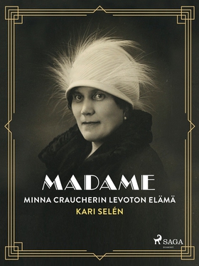 Madame: Minna Craucherin levoton elämä (e-bok) 