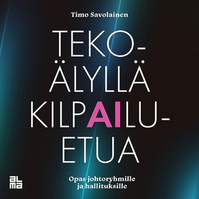 Tekoälyllä kilpailuetua (ljudbok) av Timo Savol