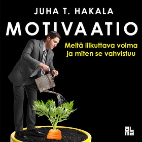 Motivaatio (ljudbok) av Juha T. Hakala