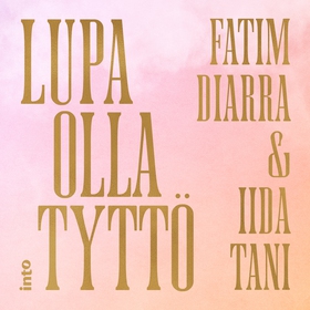 Lupa olla tyttö (ljudbok) av Fatim Diarra, Iida