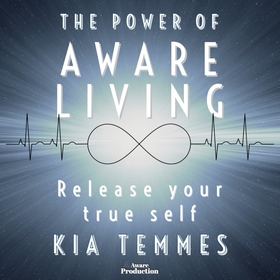The Power of Aware Living (e-bok) av Kia Temmes