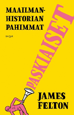 Maailmanhistorian pahimmat paskiaiset (e-bok) a