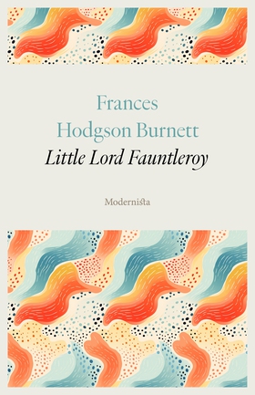 Little Lord Fauntleroy (e-bok) av Frances Hodgs