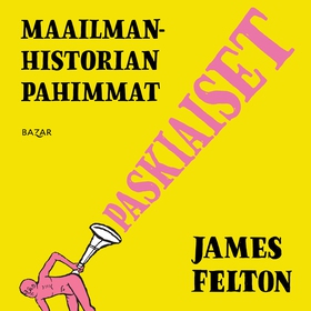 Maailmanhistorian pahimmat paskiaiset (ljudbok)