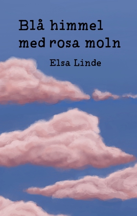 Blå himmel med rosa moln (e-bok) av Elsa Linde