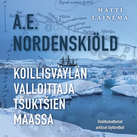A. E. Nordenskiöld : Koillisväylän valloittaja 