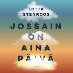 Jossain on aina päivä (ljudbok) av Lotta Stenro