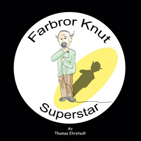 Farbror Knut Superstar (e-bok) av Thomas Ehrste