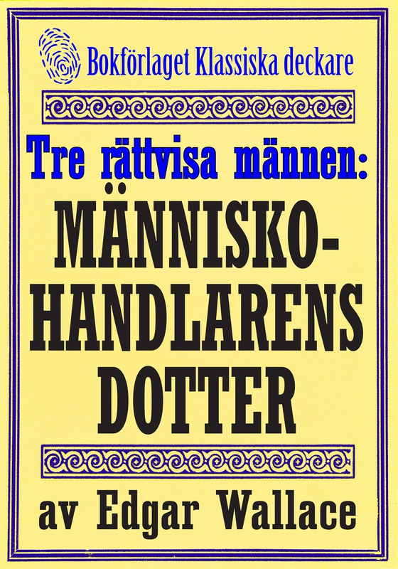 De tre rättvisa männen: Människohandlarens dotter. Återutgivning av deckarnovell från 1932