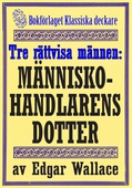 De tre rättvisa männen: Människohandlarens dotter. Återutgivning av deckarnovell från 1932