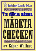 De tre rättvisa männen: Den märkta checken. Återutgivning av deckarnovell från 1932