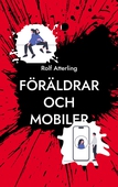 Föräldrar och mobiler: En komisk guide för digital balans i den mobila världen