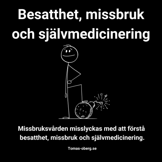 Besatthet, missbruk och självmedicinering