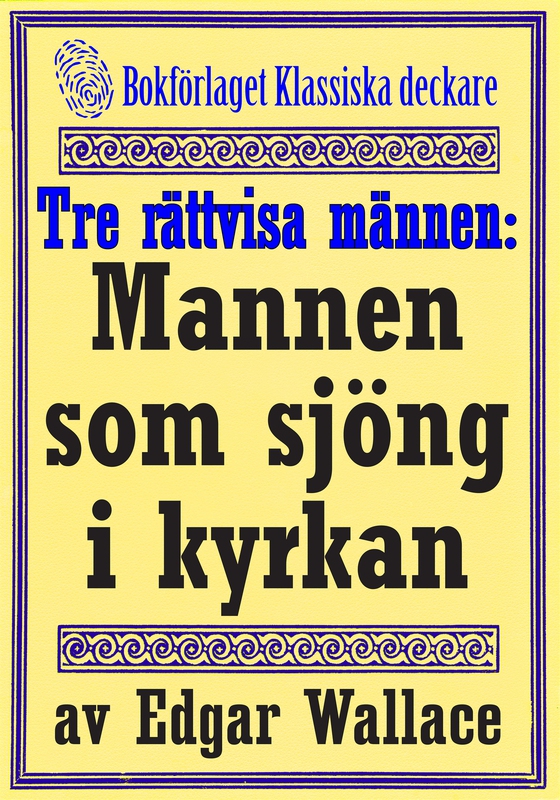 De tre rättvisa männen: Mannen som sjöng i kyrkan. Återutgivning av deckarnovell från 1932