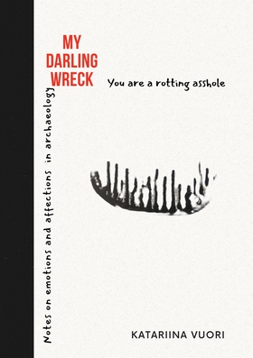 My Darling Wreck: Notes on emotions and affecti