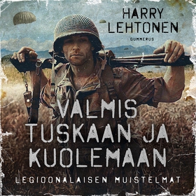 Valmis tuskaan ja kuolemaan - Legioonalaisen mu