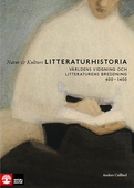 Natur & Kulturs litteraturhistoria (3) : Världens vidgning och litteraturens breddning, 400-1400