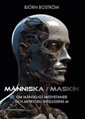 Människa Maskin. Om mänskligt medvetande och ar