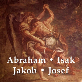Abraham, Isak, Jakob, Josef (ljudbok) av Svensk