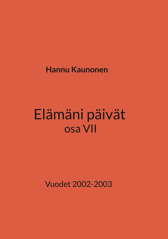 Elämäni päivät osa VII: Vuodet 2002-2003