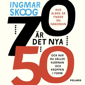70 är det nya 50 (ljudbok) av Ingmar Skoog