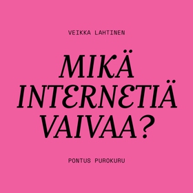 Mikä internetiä vaivaa? (ljudbok) av Pontus Pur