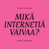 Mikä internetiä vaivaa?