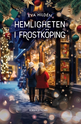 Hemligheten i Frostköping (e-bok) av Eva Hildén