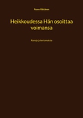 Heikkoudessa Hän osoittaa voimansa: Runoja ja kertomuksia