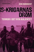 IS-krigarnas dröm : Terror i det nya kalifatet