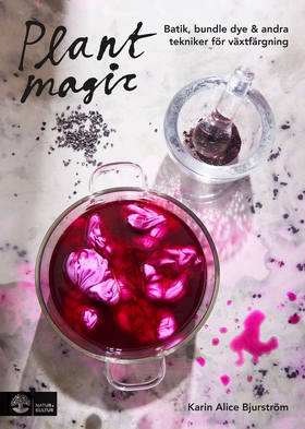 Plant magic : Batik, bundle dye & andra teknike