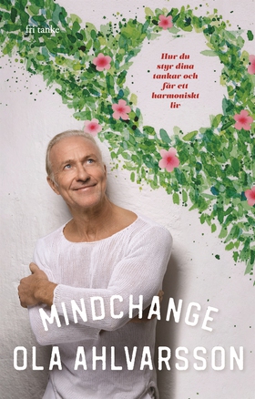 Mindchange: Hur du styr dina tankar och får ett