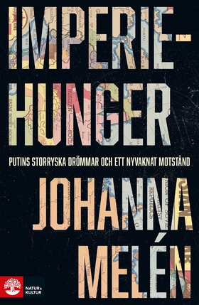 Imperiehunger : Putins storryska drömmar och et