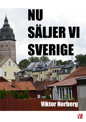 Nu säljer vi Sverige (e-bok) av Viktor Norberg