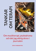 Tankar om terapi: Om musikterapi, psykodrama och det jag aldrig skrev i journalen