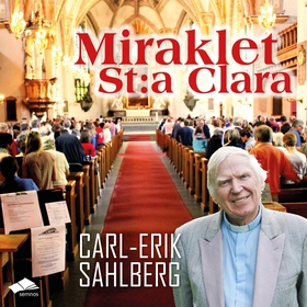 Miraklet St:a Clara (ljudbok) av Carl-Erik Sahl