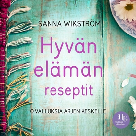 Hyvän elämän reseptit (ljudbok) av Sanna Wikstr