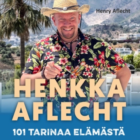 Henkka Aflecht - 101 tarinaa elämästä (ljudbok)