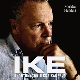 IKE - Unohtumaton Ilkka Kanerva (ljudbok) av Ma