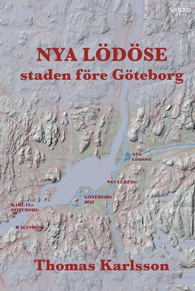NYA LÖDÖSE : staden före Göteborg (e-bok) av Th