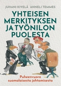 Yhteisen merkityksen ja työnilon puolesta: Puheenvuoro suomalaisesta johtamisesta