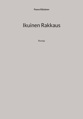 Ikuinen Rakkaus: Runoja (e-bok) av Paavo Räisän