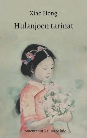 Hulanjoen tarinat (e-bok) av Xiao Hong