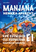 Henkka Aflecht - Manjana - Kun huominen EI ole huomenna: Manjana - Kun huominen EI ole huomenna