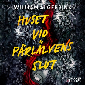 Huset vid Pärlälvens slut (ljudbok) av William 