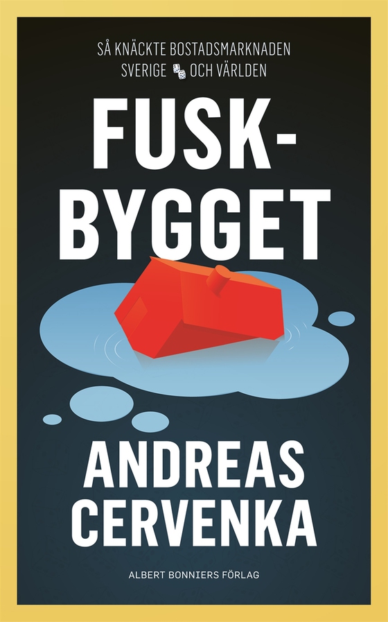 Fuskbygget : så knäckte bostadsmarknaden Sverige och världen (e-bok) av Andreas Cervenka