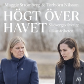 Högt över havet : så övergav Sverige alliansfriheten