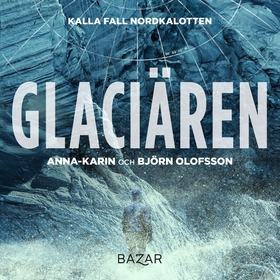 Glaciären (ljudbok) av Björn Olofsson, Anna-Kar