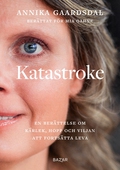 Katastroke : en berättelse om kärlek, hopp och viljan att fortsätta leva